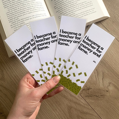 Marque-page "I became a teacher for money and fame"